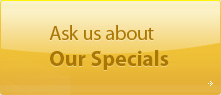 Ask us about our specials